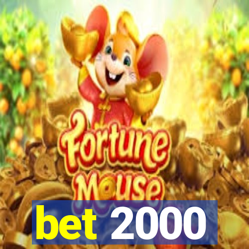 bet 2000